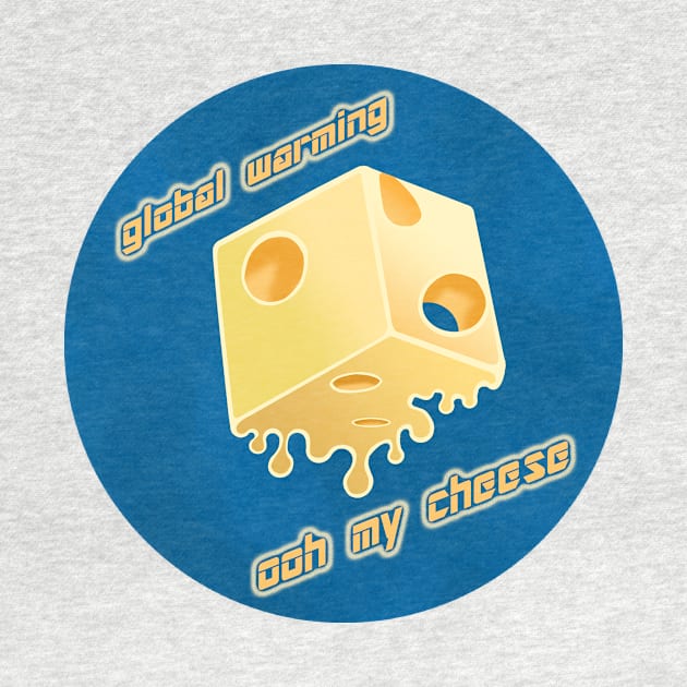 Global Warming Cheese by OohMyCheese